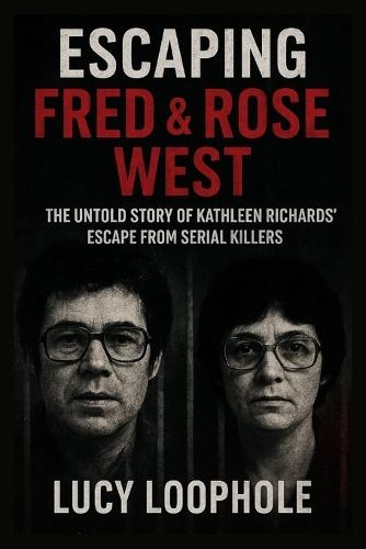 Escaping Fred & Rose West: The Untold Story of Kathleen Richards' Escape from Serial Killers
