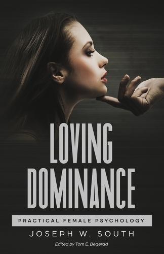 Loving Dominance: Practical Female Psychology