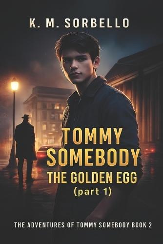 Tommy Somebody: The Golden Egg (part 1)