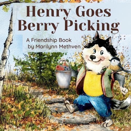 Henry Goes Berry Picking: A Friendship Book