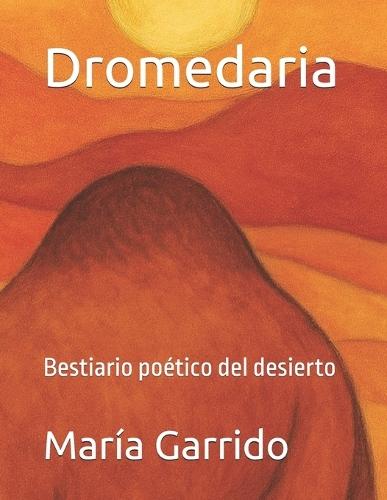 Dromedaria: Bestiario poético del desierto