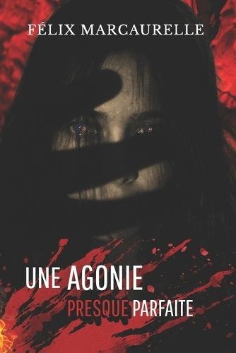 Une Agonie Presque Parfaite