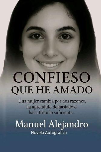 Confieso Que He Amado: Una Mujer Cambia Por DOS Razones, Ha Aprendido Demasiado O Ha Sufrido Los Suficiente