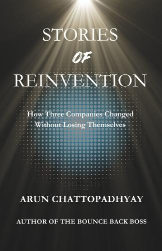 Stories of Reinvention: How Three Companies Changed Without Losing Themselves