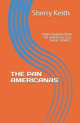 The Pan Americanas: Three Women of the Americas