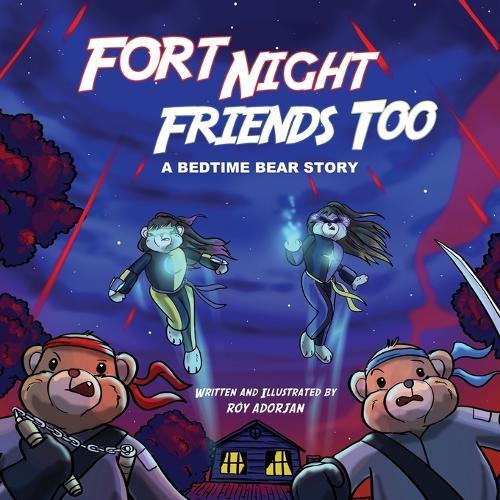 Fort Night Friends Too: A Bedtime Bear Story