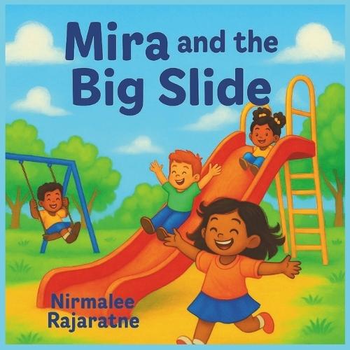 Mira and the Big Slide: A Story About Bravery and Friendship Ages 2-5
