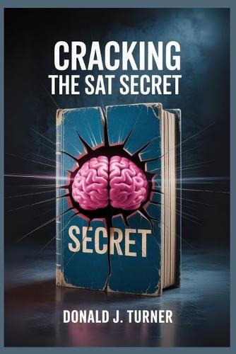 Cracking the SAT Secret: Practical Steps to Master the Test and Boost Your Score