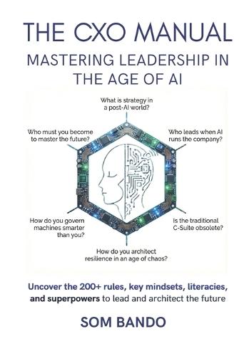 The CXO Manual: Mastering Leadership in the Age of AI