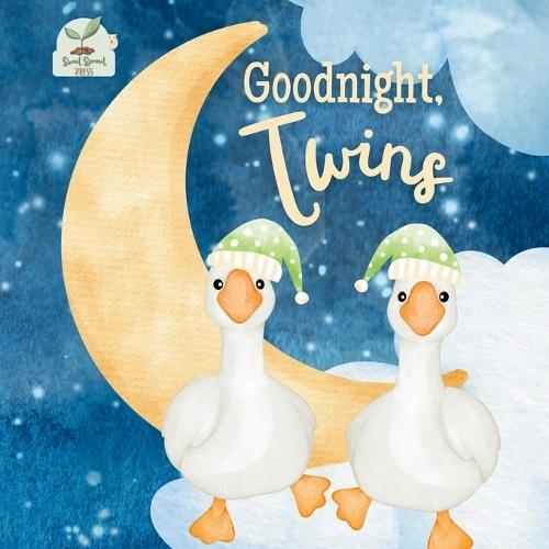 Goodnight Twins: A Heartwarming Bedtime Story for Twin Babies with Gentle Rhymes, Cozy Nighttime Imagery, and a Loving Parent Bond: A Sweet and Soothing Children's Book Perfect for Twins