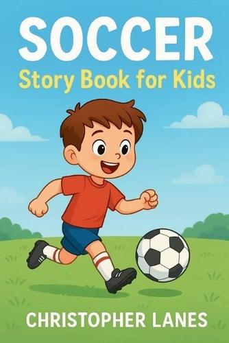 Soccer story book for kids: Inspiring Tales of Teamwork, Friendship & Dreams