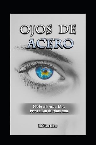 Ojos de Acero: Miedo a la Osuridad, Prevencion del Glaucoma