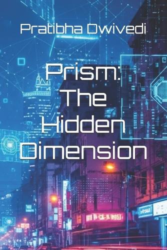 Prism: The Hidden Dimension