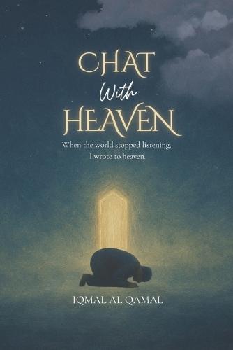 Chat with Heaven: When the world stopped listening, I wrote to heaven.