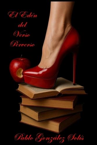 El Edén del verso perverso: El poeta erótico del corazón gótico
