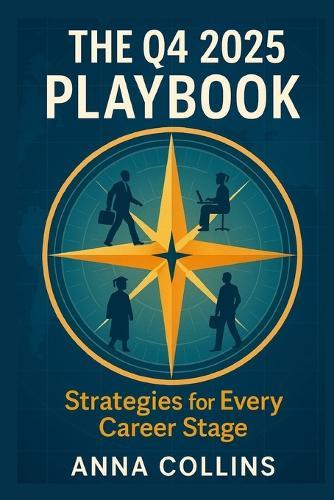 The Q4 2025 Playbook: Strategies for Every Career Stage