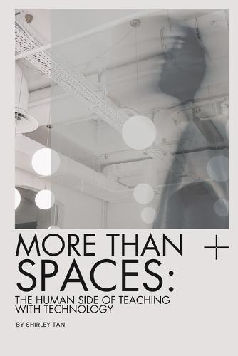 More Than Spaces: The Human Side of Teaching with Technology