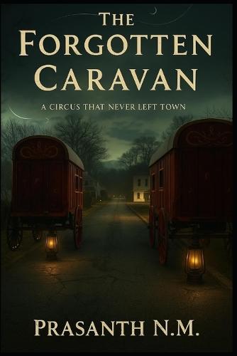 The Forgotten Caravan: A circus that never left town