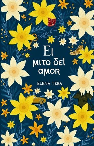 El mito del amor: Un romance slow burn inspirado en el mito de Hades y Perséfone