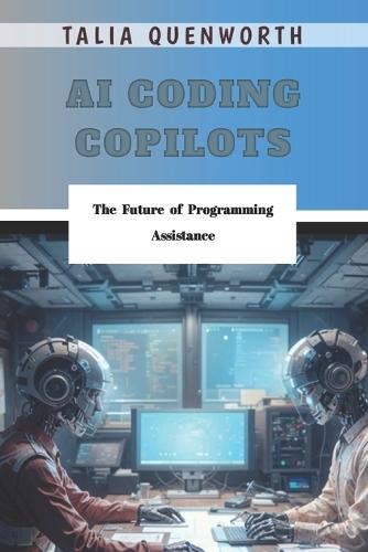 AI coding copilots: The Future of Programming Assistance
