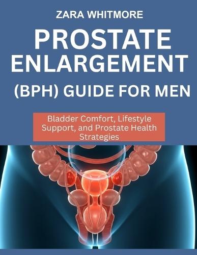 Prostate Enlargement (Bph) Guide for Men: Bladder Comfort, Lifestyle Support, and Prostate Health Strategies