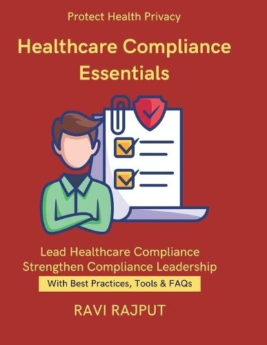Healthcare Compliance Essentials: Patient Data Handling Rules Consent and Research Ethics Healthcare Audits & Monitoring Essentials Privacy & Regulatory Standards in Healthcare Regulatory Health
