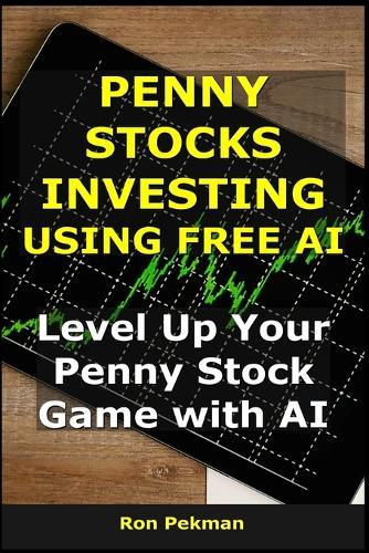 Penny Stocks Investing Using Free AI: Level Up Your Penny Stock Game with AI