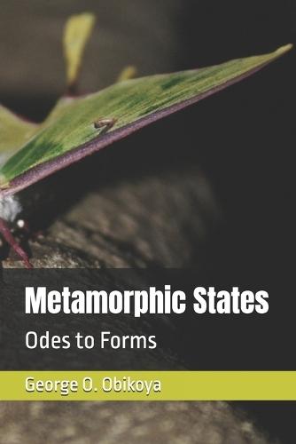 Metamorphic States: Odes to Forms