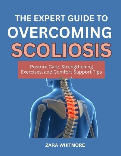 The Expert Guide to Reversing Scoliosis: Posture Care, Strengthening Exercises, and Comfort Support Tips