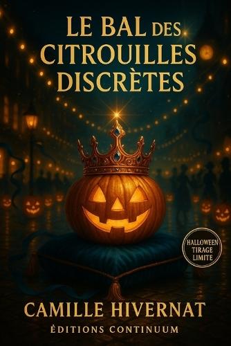 Le Bal des Citrouilles Discrètes: Cosy mystery de bal d'automne: sous les lanternes, une couronne se tait et une fête retient son souffle.