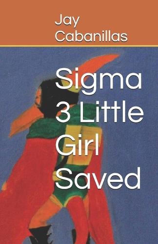 Sigma 3 Little Girl Saved