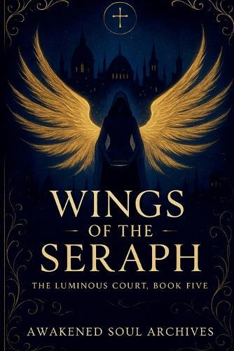 The Luminous Court: Wings Of The Seraph