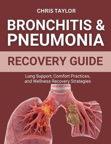 Bronchitis & Pneumonia Recovery Guide: Lung Support, Comfort Practices, and Wellness Recovery Strategies