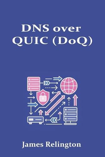 DNS over QUIC (DoQ): Performance and Privacy in Modern Resolvers