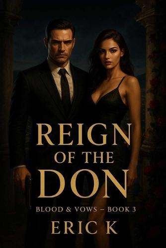 Reign of the Don: Blood & Vows Book 3: A Dark Mafia Romance