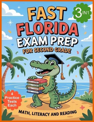 Florida FAST Test Prep - Grade 2: STAR Literacy, STAR Reading, STAR Math. 3 Subjects in 1 Book. 12 Full Length Practice Tests with Answers