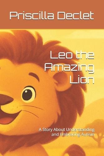 Leo the Amazing Lion: A Story About Understanding and Embracing Autism