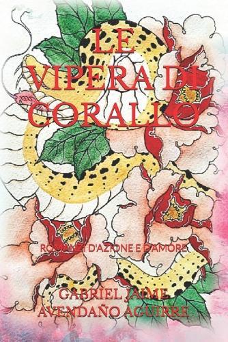 Le Vipera Di Corallo: Romanzi d'Azione E d'Amore
