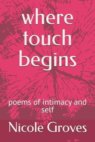 where touch begins: poems of intimacy and self