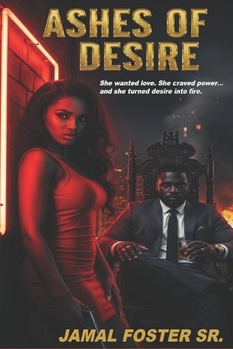 Ashes of Desire: She wanted love. She craved power... and she turned desire into fire.""