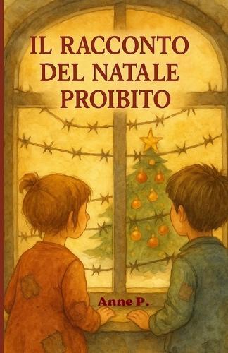 Il racconto di Natale proibito: Ispirato a una storia vera