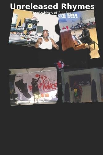 Unreleased Rhymes: The Archives of Akil Fadil