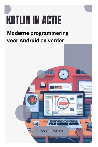 Kotlin in actie: Moderne programmering voor Android en verder