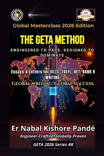 The GETA Method: Essays & Letters for IELTS, TOEFL, OET, Band 9 Writing Global Writing. Global Success.