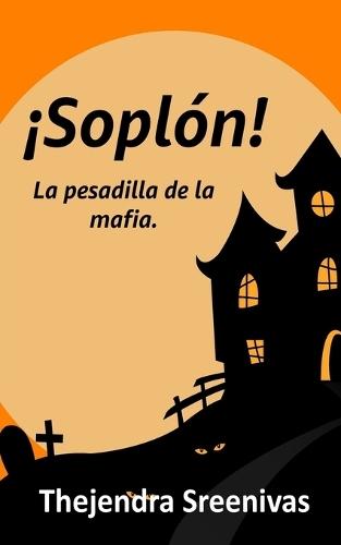 ¡Soplón!: La pesadilla de la mafia.