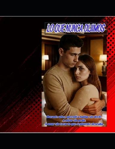 Lo Que Nunca Dijimos: Durante años, aprendí a hablar sin decir, mirar sin pedir, mar sin tocar lo que realmente deseaba.