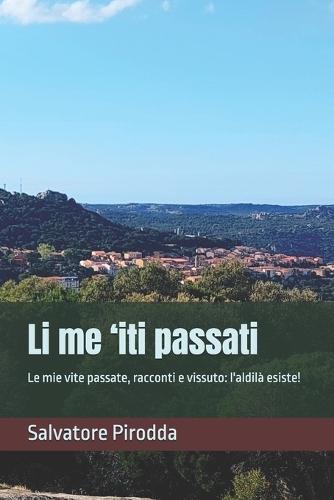Li me 'iti passati: Le mie vite passate, racconti e vissuto: l'aldilà esiste!
