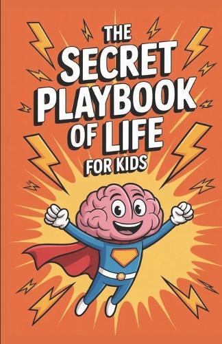 The Secret Playbook of Life For Kids: 50 Stories That Build Courage, Kindness, and Emotional Strength