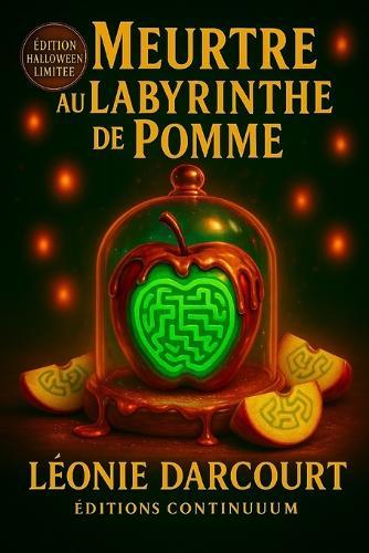 Meurtre au Labyrinthe de Pomme: Cosy mystery gourmand, un labyrinthe de pommes truqué qui accuse.
