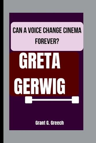 Greta Gerwig: Can a Voice Change Cinema Forever?